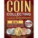 Coin Collecting Guide For Beginners 2024: The Comprehensive and Step-by-Step Guide to Master Coin Collecting and Learn How to Recognize Authenticity a