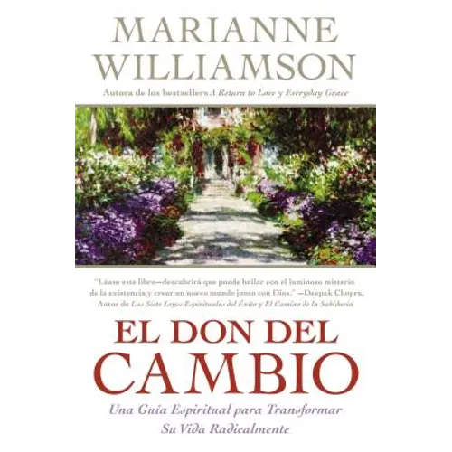 Don del Cambio, El: Una Guia Espiritual Para Transformar Su Vida Radicalmente