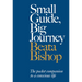 Small Guide, Big Journey: The Pocket Companion to a Conscious Life