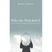 When You Think about It: Ten Lessons from Philosophical Skepticism