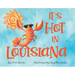It's Hot in Louisiana