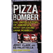 Pizza Bomber: The Untold Story of America's Most Shocking Bank Robbery