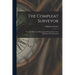 The Compleat Surveyor: Or, The Whole Art Of Surveying Of Land: By A New Instrument Lately Invented