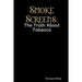 Smoke Screens: The Truth About Tobacco