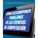 Cómo Descomponer Problemas En Las Ciencias de Computación (Breaking Down Problems in Computer Science)