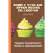 Simple Keto Air Fryer Recipe Collection: Tasty and Inspired Desserts Recipes to Boost your Health