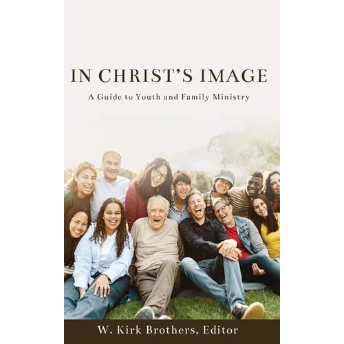 In Christ's Image: A Guide to Youth and Family Ministry