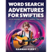 Word Search Adventures for Swifties: Taylor-Inspired Puzzles to Sharpen Your Mind