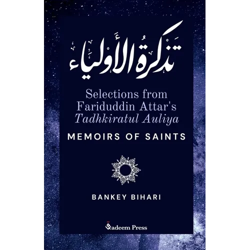 Selections from Fariduddin Attar's Tadhkiratul Auliya - Memoirs of Saints: تذكرة الأول