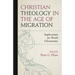 Christian Theology in the Age of Migration: Implications for World Christianity