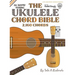 The Ukulele Chord Bible: D6 Tuning 2,160 Chords