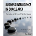Business Intelligence in Oracle APEX: Transition of BI from IT to End Users