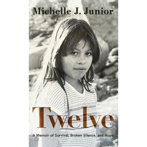 Twelve: A Memoir of Survival, Broken Silence, and Hope