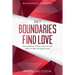 Boundaries In Dating: Set Boundaries Find Love - Knowing When To Draw The Lines And When To Take The Leap Forward