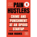 Pain Hustlers: Crime and Punishment at an Opioid Startup Originally Published as the Hard Sell