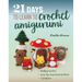 21 Days to Learn to Crochet Amigurumi: Daily Practice, Step-By-Step Instructions, 7 Projects