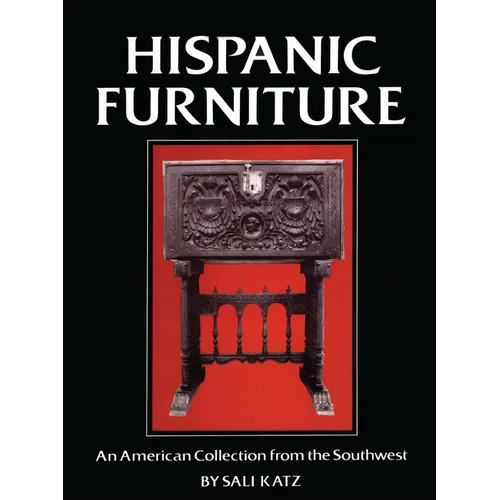 Hispanic Furniture: An American Collection from the Southwest