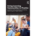 Living-Learning Communities in Practice: A Guide for Creating, Maintaining, and Sustaining Effective Programs in Higher Education
