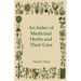An Index of Medicinal Herbs and Their Uses