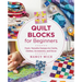 Quilt Blocks for Beginners: Fresh, Versatile Designs for Quilts, Clothes, Accessories, and Decor
