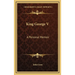 King George V: A Personal Memoir