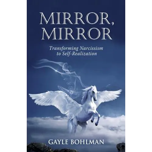 Mirror, Mirror: Transforming Narcissism to Self-Realization