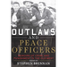 Outlaws and Peace Officers: Memoirs of Crime and Punishment in the Old West