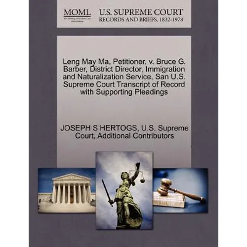 Leng May Ma, Petitioner, V. Bruce G. Barber, District Director, Immigration and Naturalization Service, San U.S. Supreme Court Transcript of Record wi
