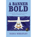 A Banner Bold