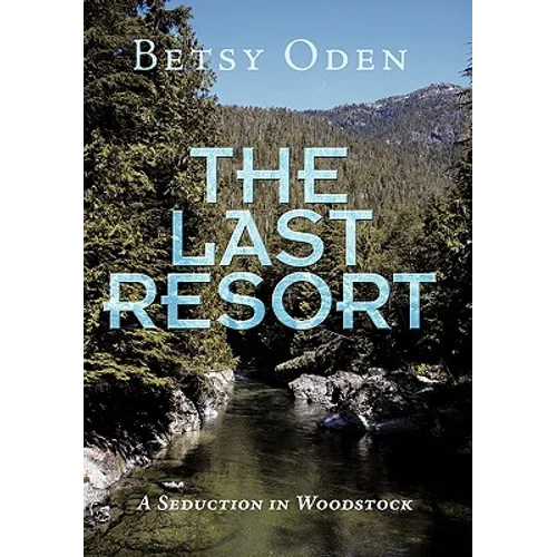 The Last Resort: A Seduction in Woodstock