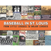 Baseball in St. Louis: From Little Leagues to Major Leagues
