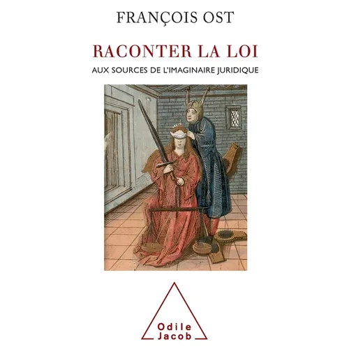 Recounting the Law: Delving into the Origins of the Judicial Imagination / Raconter la loi: Aux sources de l'imaginaire juridique