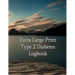 Extra Large Print Type 2 Diabetes Logbook: Keep control of your diabetes