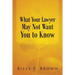 What Your Lawyer May Not Want You to Know
