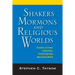 Shakers, Mormons, and Religious Worlds: Conflicting Visions, Contested Boundaries