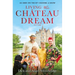 Living the Château Dream: As Seen on the Hit Channel 4 Show Escape to the Château