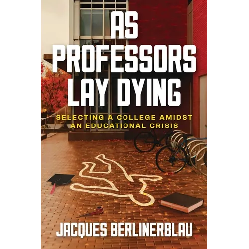 As Professors Lay Dying: Selecting a College Amidst an Educational Crisis