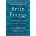 Brain Energy: A Revolutionary Breakthrough in Understanding Mental Health--And Improving Treatment for Anxiety, Depression, Ocd, Ptsd, and More