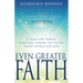 Even Greater Faith: 12 Real-Life Stories That Will Inspire You to Do Great Things for God