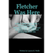 Fletcher Was Here