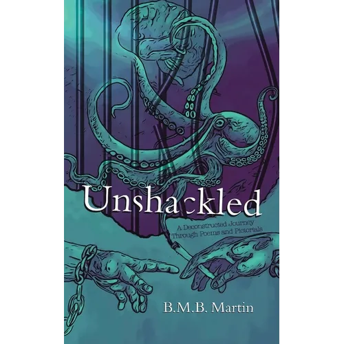 Unshackled: A Deconstructed Journey Through Poems and Pictorials