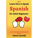 Learn How to Speak Spanish for Adult Beginners: A Step by Step Guide to Speaking Spanish like a Pro