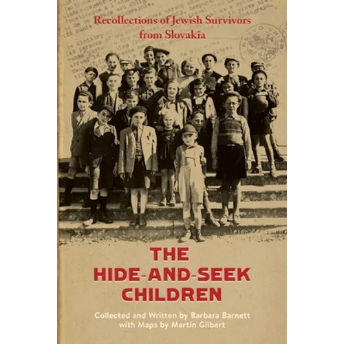 The Hide-and-Seek Children: Recollections of Jewish Survivors from Slovakia