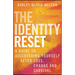 The Identity Reset: A Guide to Discovering Yourself After Loss, Change, and Survival