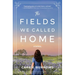 The Fields We Called Home