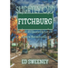 Slightly Odd Fitchburg: The Odd and Haunted History of Central Massachusetts