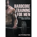 Hardcore Training For Men - Fitness Journal Men Edition