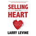 Selling from the Heart: How Your Authentic Self Sells You