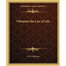 Vibration the Law of Life