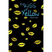 The Kiss Of Yellow